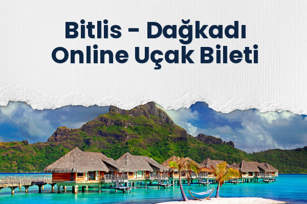 Bitlis → Dağkadı Online Uçak Bileti