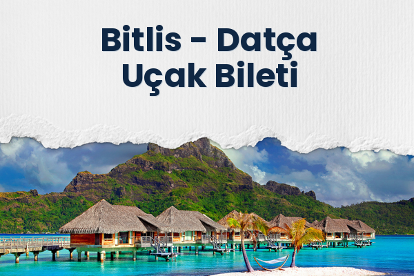 Bitlis → Datça Uçak Bileti