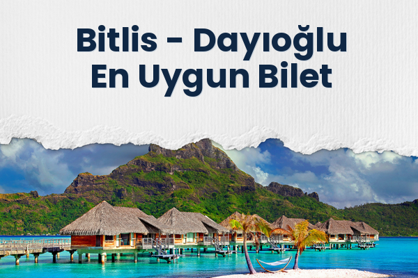 Bitlis → Dayıoğlu En Uygun Bilet