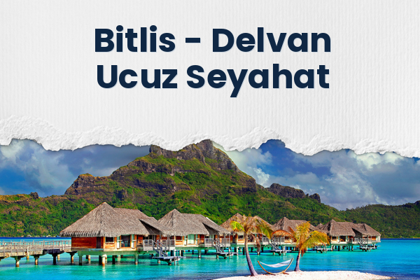 Bitlis → Delvan Ucuz Seyahat