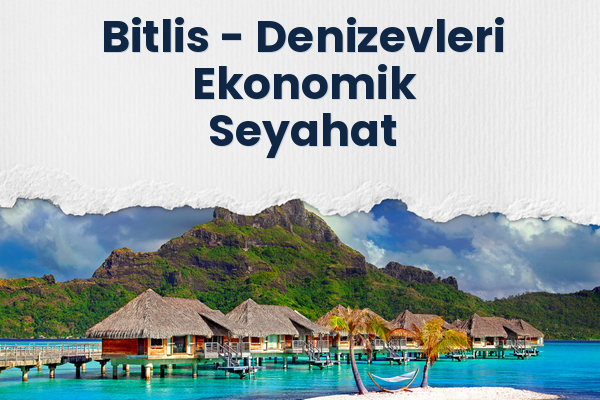 Bitlis → Denizevleri Ekonomik Seyahat