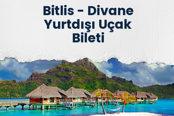 Bitlis → Divane Yurtdışı Uçak Bileti