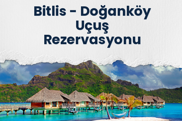 Bitlis → Doğanköy Uçuş Rezervasyonu