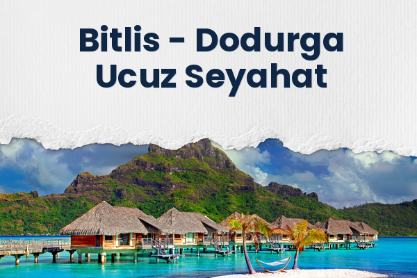 Bitlis → Dodurga Ucuz Seyahat