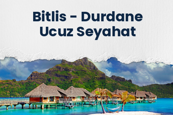 Bitlis → Durdane Ucuz Seyahat
