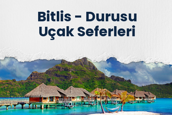 Bitlis → Durusu Uçak Seferleri