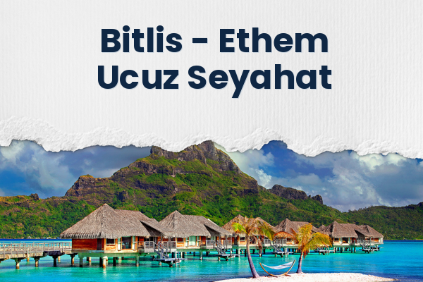 Bitlis → Ethem Ucuz Seyahat