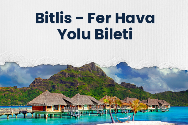 Bitlis → Fer Hava Yolu Bileti