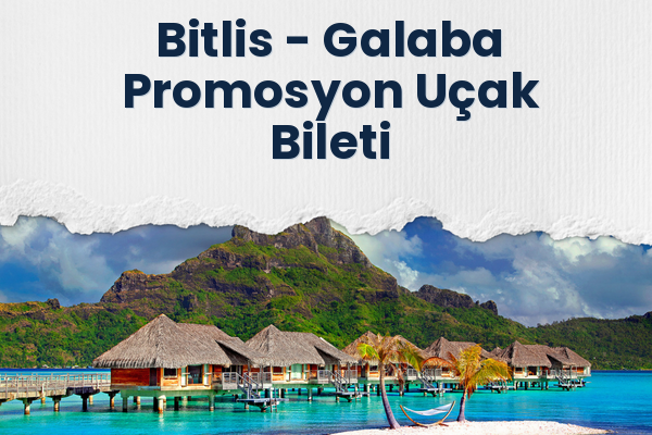 Bitlis → Galaba Promosyon Uçak Bileti