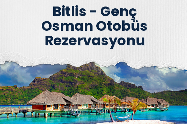 Bitlis → Genç Osman Otobüs Rezervasyonu
