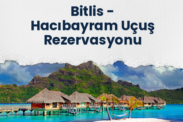 Bitlis → Hacıbayram Uçuş Rezervasyonu