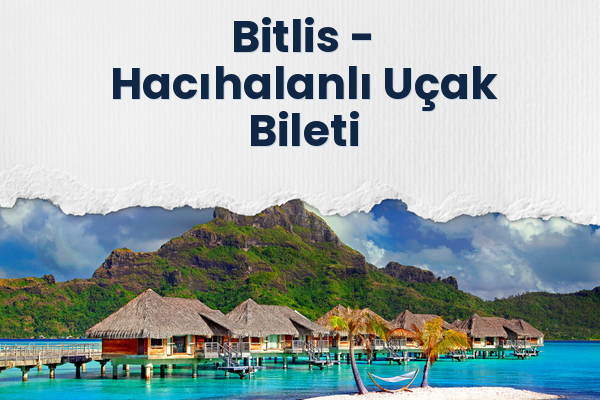 Bitlis → Hacıhalanlı Uçak Bileti