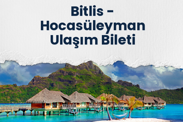Bitlis → Hocasüleyman Ulaşım Bileti