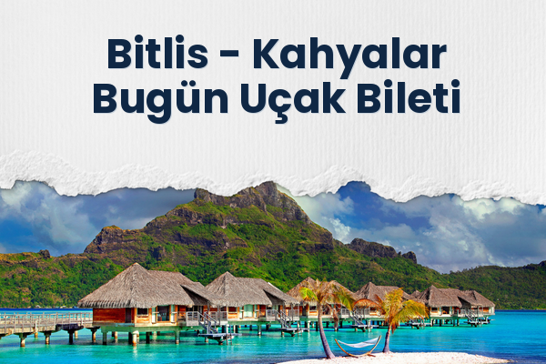 Bitlis → Kahyalar Bugün Uçak Bileti