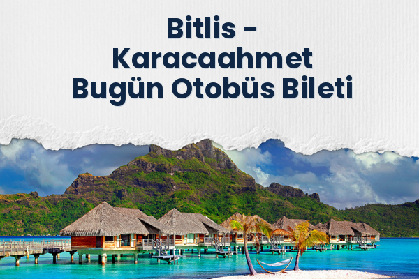 Bitlis → Karacaahmet Bugün Otobüs Bileti