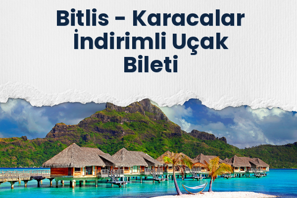 Bitlis → Karacalar İndirimli Uçak Bileti