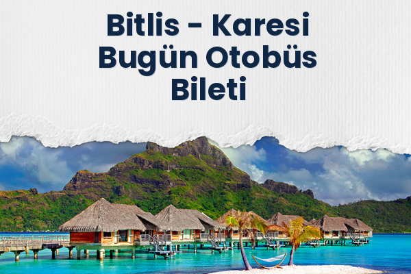 Bitlis → Karesi Bugün Otobüs Bileti