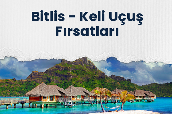 Bitlis → Keli Uçuş Fırsatları