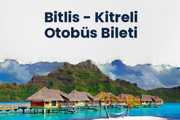 Bitlis → Kitreli Otobüs Bileti