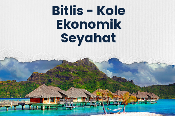 Bitlis → Kole Ekonomik Seyahat