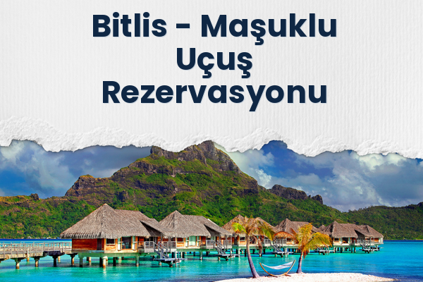 Bitlis → Maşuklu Uçuş Rezervasyonu