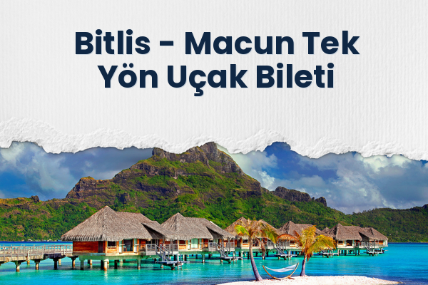 Bitlis → Macun Tek Yön Uçak Bileti