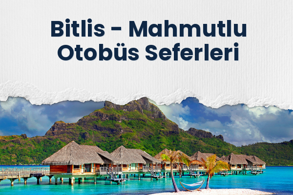 Bitlis → Mahmutlu Otobüs Seferleri