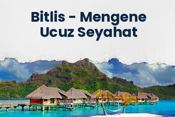 Bitlis → Mengene Ucuz Seyahat
