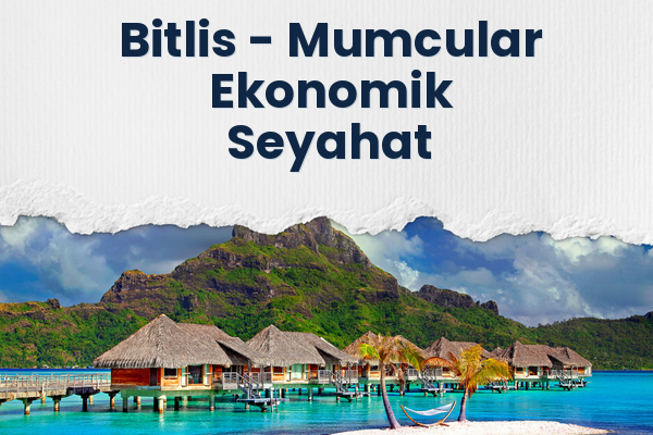 Bitlis → Mumcular Ekonomik Seyahat