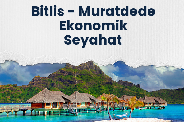 Bitlis → Muratdede Ekonomik Seyahat