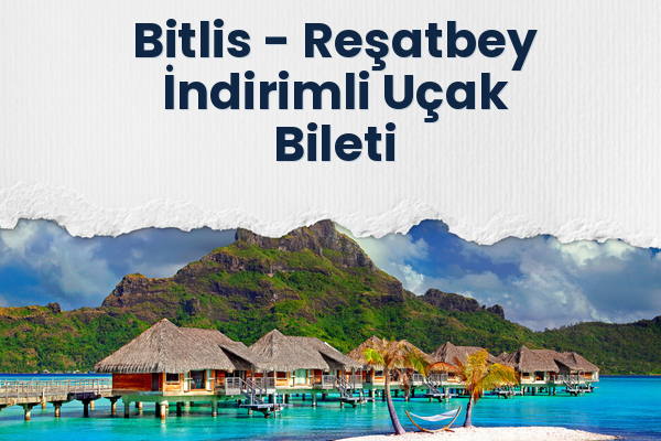 Bitlis → Reşatbey İndirimli Uçak Bileti