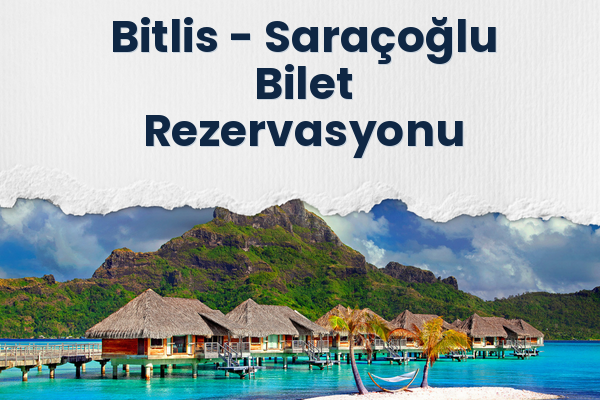 Bitlis → Saraçoğlu Bilet Rezervasyonu