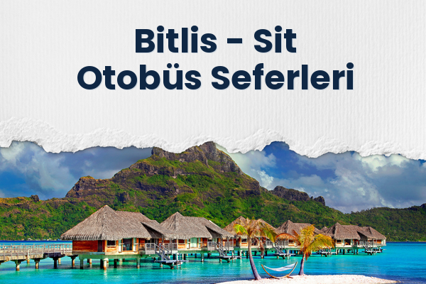Bitlis → Sit Otobüs Seferleri