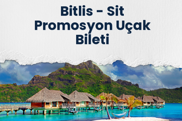 Bitlis → Sit Promosyon Uçak Bileti