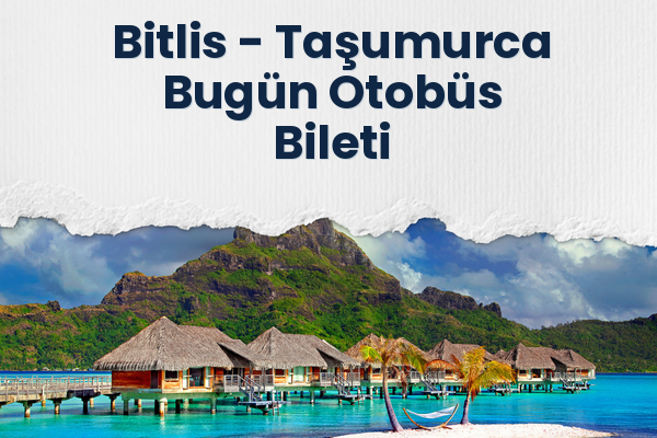 Bitlis → Taşumurca Bugün Otobüs Bileti