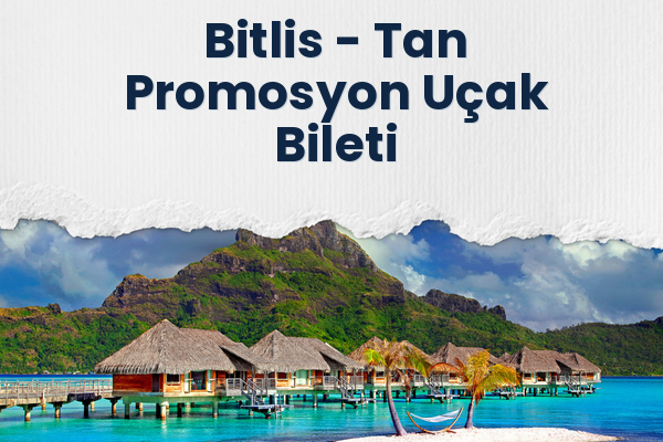 Bitlis → Tan Promosyon Uçak Bileti