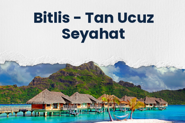 Bitlis → Tan Ucuz Seyahat