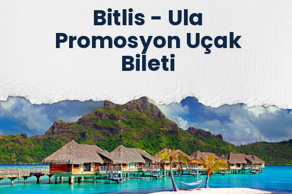 Bitlis → Ula Promosyon Uçak Bileti