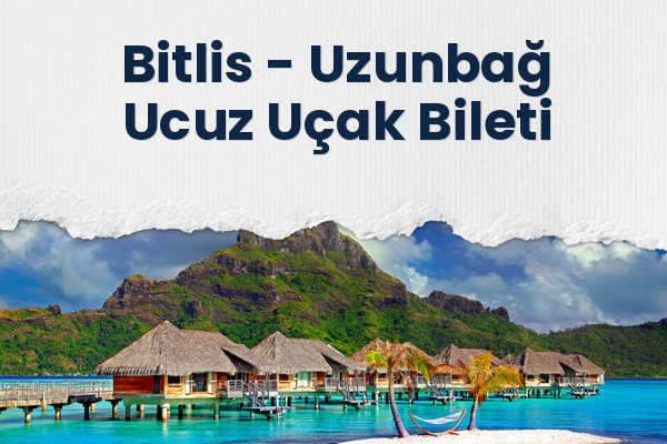 Bitlis → Uzunbağ Ucuz Uçak Bileti