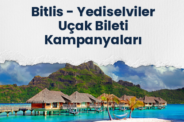 Bitlis → Yediselviler Uçak Bileti Kampanyaları
