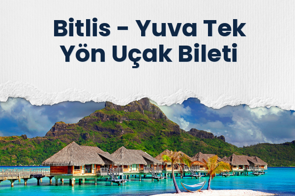 Bitlis → Yuva Tek Yön Uçak Bileti