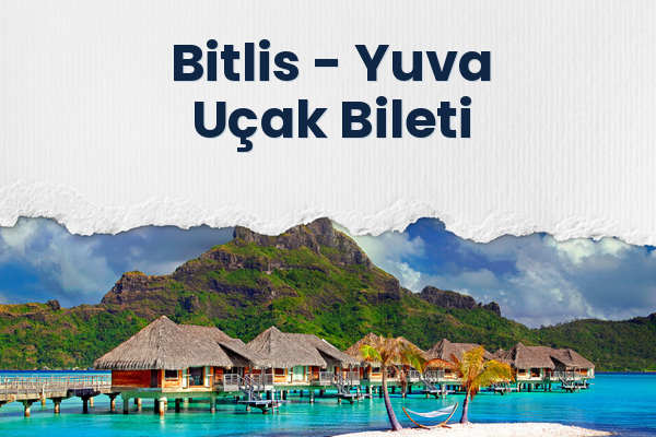 Bitlis → Yuva Uçak Bileti