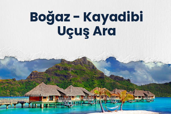 Boğaz → Kayadibi Uçuş Ara