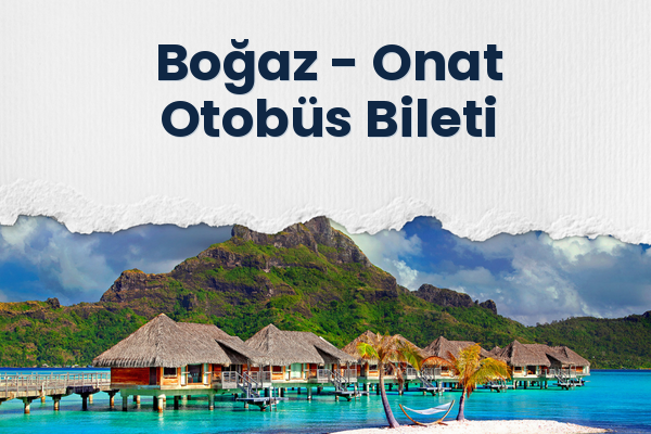 Boğaz → Onat Otobüs Bileti