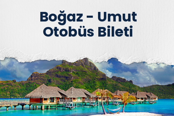 Boğaz → Umut Otobüs Bileti