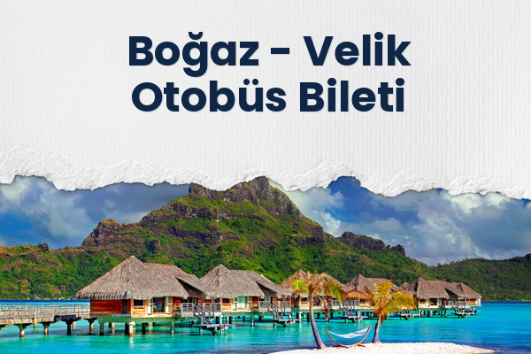 Boğaz → Velik Otobüs Bileti