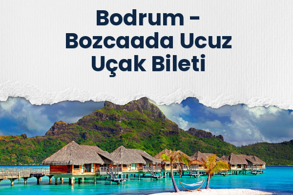 Bodrum → Bozcaada Ucuz Uçak Bileti