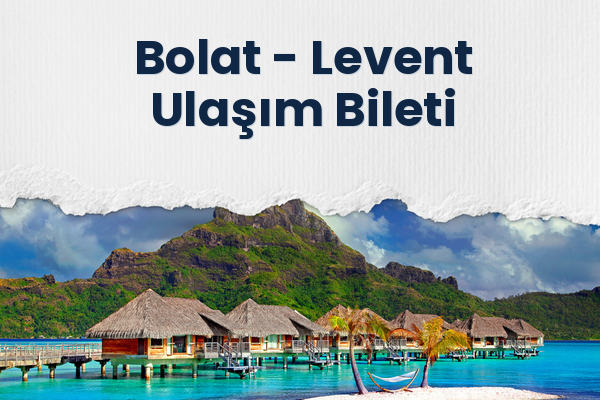 Bolat → Levent Ulaşım Bileti