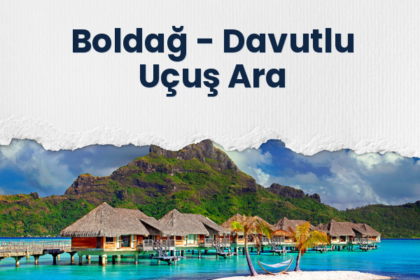 Boldağ → Davutlu Uçuş Ara