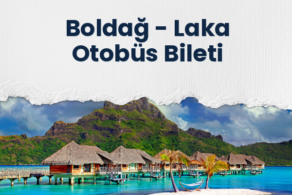 Boldağ → Laka Otobüs Bileti
